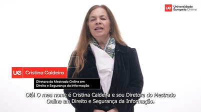 Cristina Caldeira Diretora do Mestrado Online em Direito e Segurança da Informação